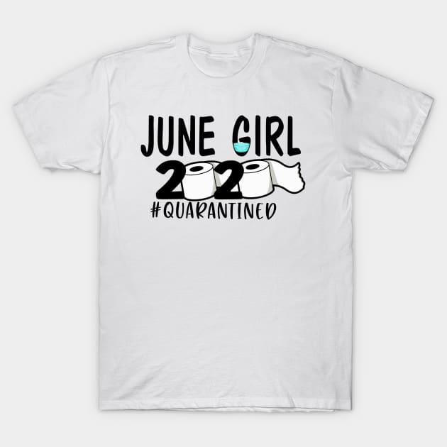 Funny June Girl 2020 Quarantined Birthday Gift T-Shirt by ThuyNga